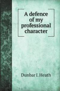 A defence of my professional character