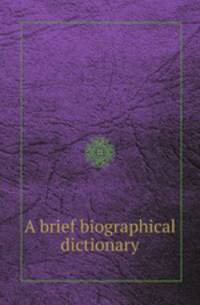 A brief biographical dictionary