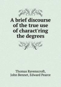 A brief discourse of the true use of charact