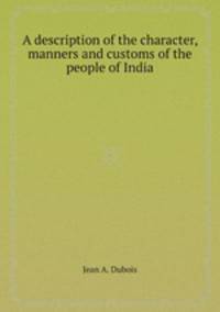 A description of the character, manners and customs of the people of India