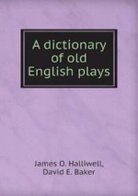 A dictionary of old English plays