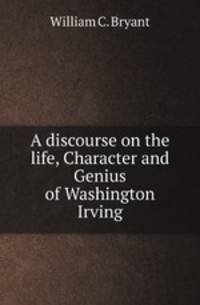 A discourse on the life, Character and Genius of Washington Irving
