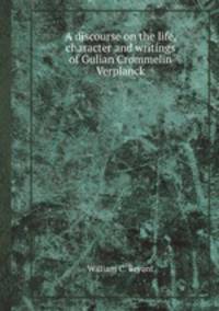 A discourse on the life, character and writings of Gulian Crommelin Verplanck