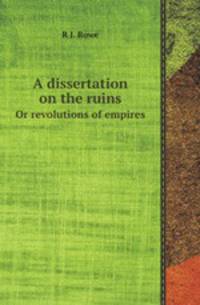 A dissertation on the ruins. Or revolutions of empires