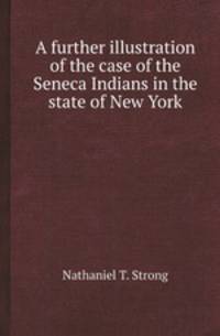 A further illustration of the case of the Seneca Indians in the state of New York