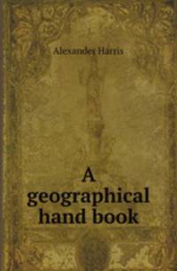 A geographical hand book