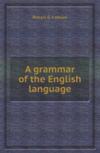 A grammar of the English language