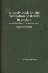 A handy book for the calculation of strains in girders. And similar structures, and their strength