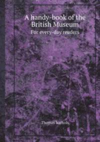 A handy-book of the British Museum. For every-day readers