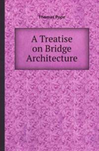 A Treatise on Bridge Architecture