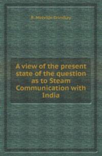 A view of the present state of the question as to Steam Communication with India