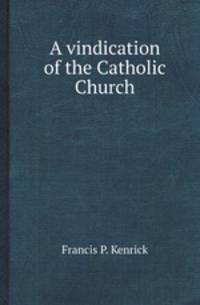 A vindication of the Catholic Church