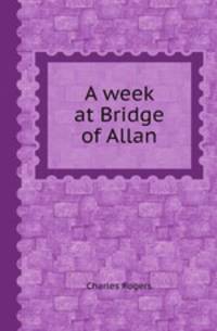 A week at Bridge of Allan