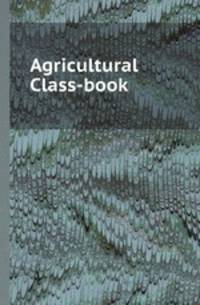 Agricultural Class-book