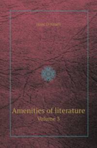 Amenities of literature. Volume 3