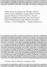 Notes from the letters of Thomas Moore to his music publisher