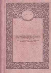 A general history of the house of Guelph, or royal family of , from the earliest period in which the name appears upon record to the accession of His Majesty King George the First to the throne. With an appendix of authentic and original docu
