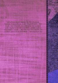 Advertissement omme de P.P. Predick-heeren, Carmeliten, ende Augustynen der stadt van Ghendt, rescribenten ter eender zyde. Jeghens kerck-meesters, ende andere regierders vande kercke van S.te Baefs, en andere parochiale kercken