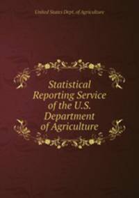 Statistical Reporting Service of the U.S. Department of Agriculture