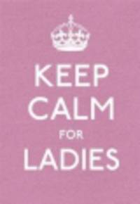 Keep Calm for Ladies Good Advice for Hard Times HB