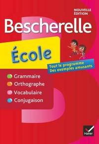 Bescherelle ecole. Grammaire, Orthographe, Vocabulaire, Conjugaison