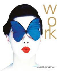 Klaus Mitteldorf. Work - Photographs 1983-2013