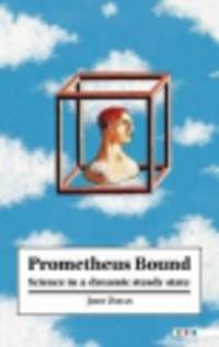 Prometheus Bound. Science in Dynamic Steady State