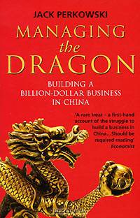 Managing the Dragon: Building a Billion-dollar Business in China