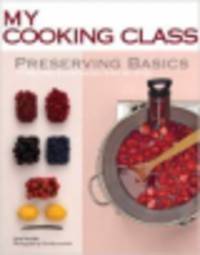 My Cooking Class. Preserving Basics