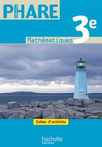Phare Mathematiques 3e - Cahier d'activites