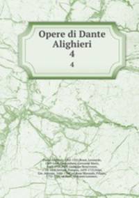Opere di Dante Alighieri. 4