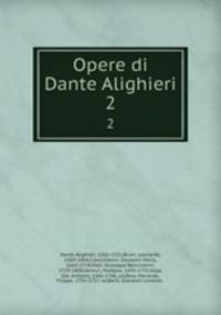 Opere di Dante Alighieri. 2