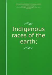 Indigenous races of the earth;