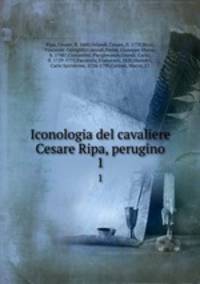 Iconologia del cavaliere Cesare Ripa, perugino. 1