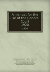 A manual for the use of the General Court. 1920