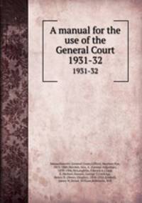 A manual for the use of the General Court. 1931-32