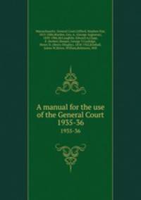 A manual for the use of the General Court. 1935-36