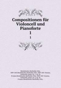 Compositionen fr Violoncell und Pianoforte. 1