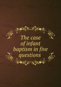 The case of infant baptism in five questions