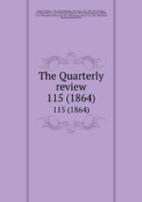 The Quarterly review. 115 (1864)