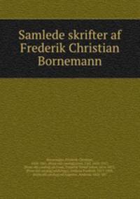 Samlede skrifter af Frederik Christian Bornemann