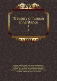 Treasury of human inheritance. 1