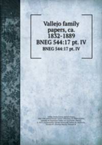 Vallejo family papers, ca. 1832-1889. BNEG 544:17 pt. IV