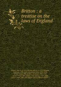 Britton : a treatise on the laws of England