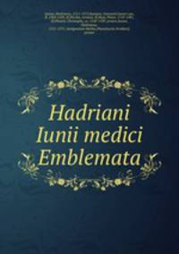 Hadriani Iunii medici Emblemata