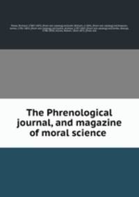 The Phrenological journal, and magazine of moral science