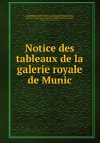 Notice des tableaux de la galerie royale de Munic