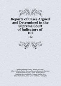 Reports of Cases Argued and Determined in the Supreme Court of Judicature of .. 102