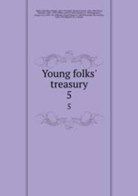 Young folks` treasury. 5