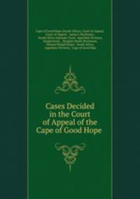 Cases Decided in the Court of Appeal of the Cape of Good Hope .